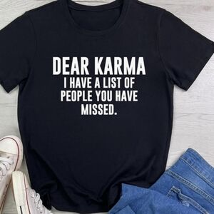 Funny T Shirt "Dear Karma, I have a List..." New